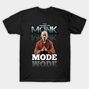 Your Messages Will Be There - Monk Mode - Stress Relief - Focus & Relax T-Shirt